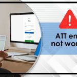 How to Fix ATT Email Not Working Issue – Resolve Email Issues