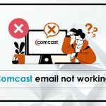 How to Fix Comcast Email Not Working – Troubleshooting Guide