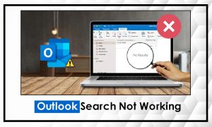 How to Fix Outlook Search Not Working Issue