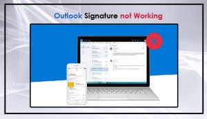 How to Fix Outlook Signature Not Working Issue