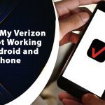 Why Is My Verizon App Not Working on Android & iPhone