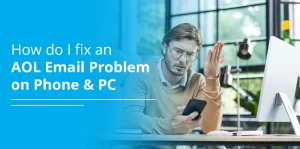 How Do I Fix an AOL Email Problems – A Complete Guide