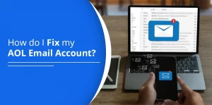 How do I Fix my AOL Email Account – Quick Guide