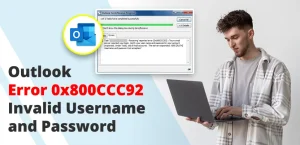 Outlook Error 0x800CCC92 Invalid Username and Password: How to Fix It