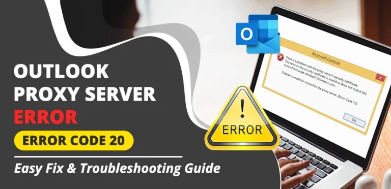 Outlook Cannot Connect to Proxy Server Error Code 20: Causes and Fixes