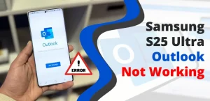 Samsung S25 Ultra Outlook Not Working After the April 2026 Update? Here’s What Actually Fixes It