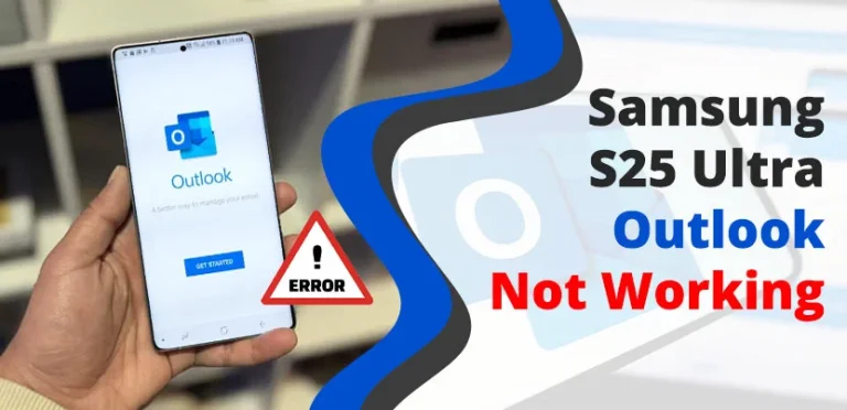 Samsung S25 Ultra Outlook Not Working After the April 2026 Update? Here’s What Actually Fixes It