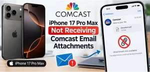 iPhone 17 Pro Max Not Receiving Comcast Email Attachments: 12 Fixes